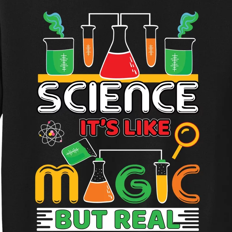 Science: ItS Like Magic But Real Tall Sweatshirt