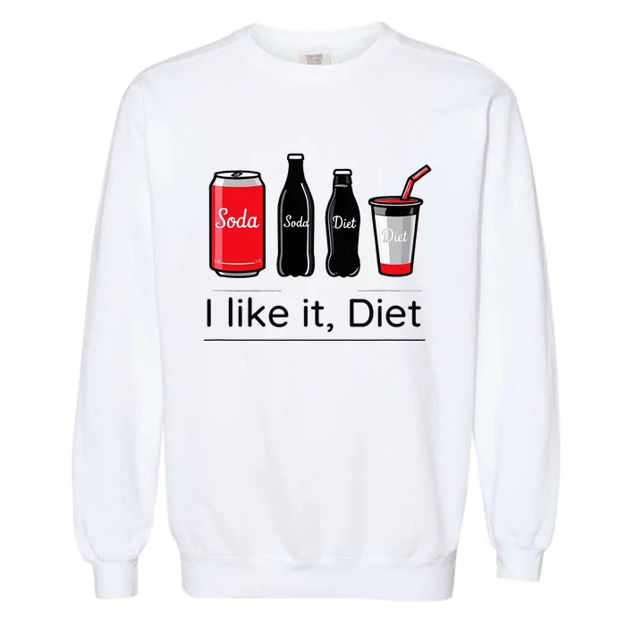 Soda I Like It Diet Essentials Morning Beverage Love Garment-Dyed Sweatshirt