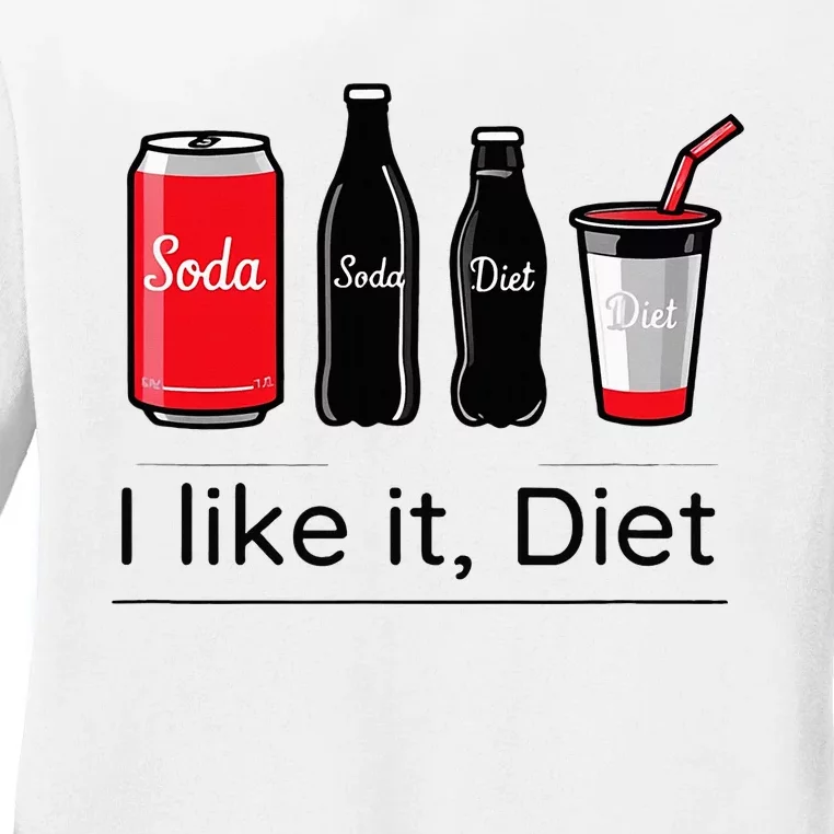 Soda I Like It Diet Essentials Morning Beverage Love Ladies Long Sleeve Shirt