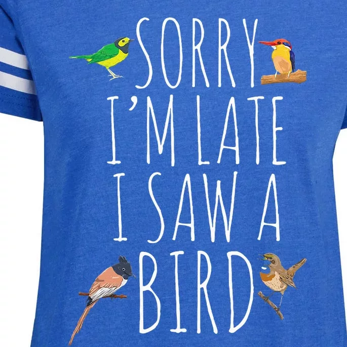 Sorry IM Late I Saw A Bird Cute Bird Lover Birding Enza Ladies Jersey Football T-Shirt