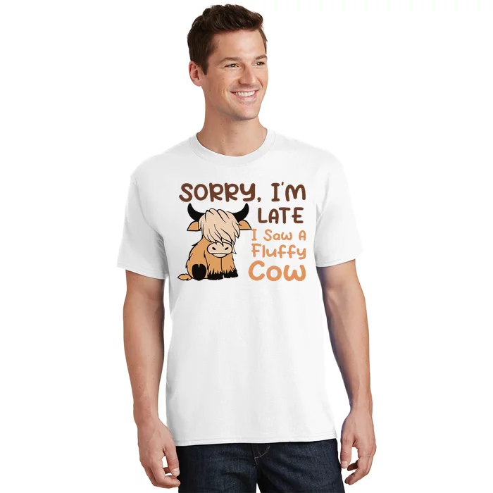 Sorry IM Late I Saw A Fluffy Cow Highland Cow Breeder T-Shirt