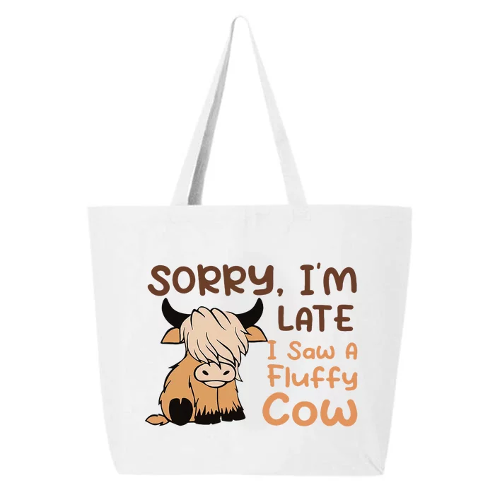 Sorry IM Late I Saw A Fluffy Cow Highland Cow Breeder 25L Jumbo Tote