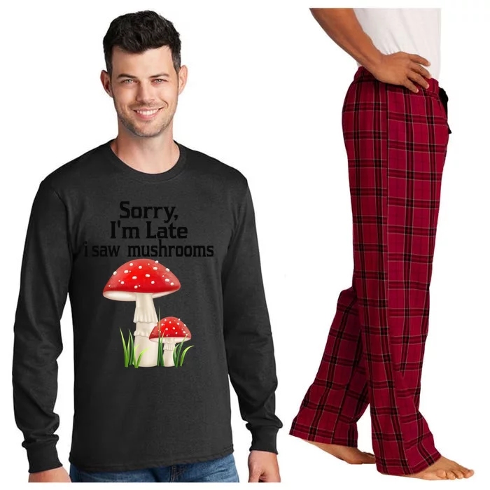 Sorry I'am Late A Saw Mushrooms Funny Mushroom Gift Long Sleeve Pajama Set