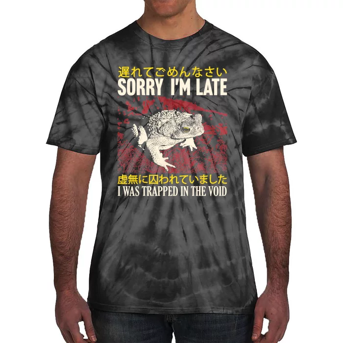 Sorry IM Late I Was Trapped In The Void Japanese Frog Tie-Dye T-Shirt