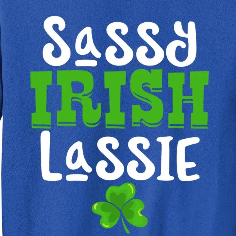 Sassy Irish Lassie Funny Shamrock St Patrick's Day Gift Funny Gift Tall Sweatshirt