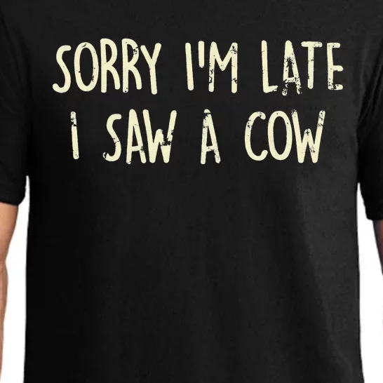 Sorry I'm Late I Saw A Cow Funny cows lovers Pajama Set