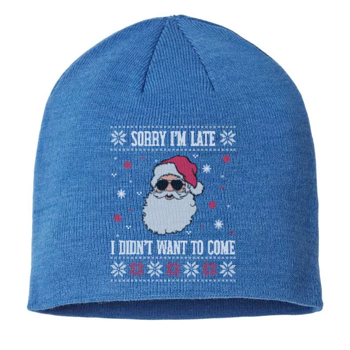 Sorry IM Late I DidnT Want To Come Cool Santa Face Humor Meaningful Gift 8 1/2in Sustainable Knit Beanie