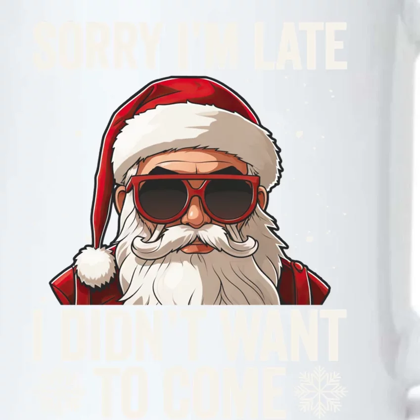 Sorry IM Late I DidnT Want To Come Sarcastic Christmas Cute Gift Black Color Changing Mug