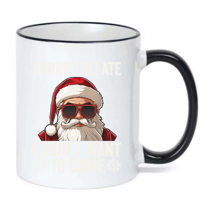 Sorry IM Late I DidnT Want To Come Sarcastic Christmas Cute Gift Black Color Changing Mug