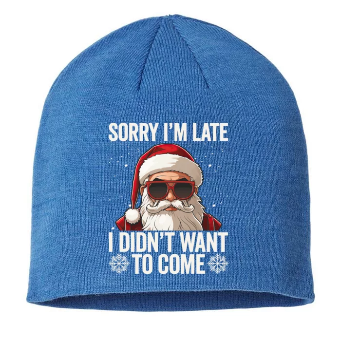 Sorry IM Late I DidnT Want To Come Sarcastic Christmas Cute Gift 8 1/2in Sustainable Knit Beanie