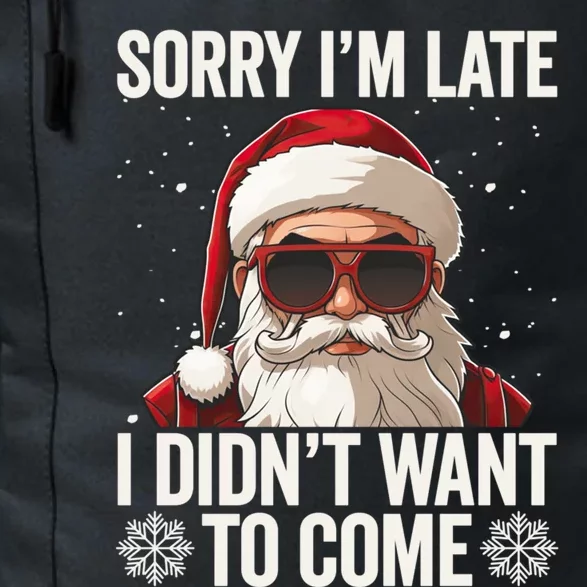 Sorry IM Late I DidnT Want To Come Sarcastic Christmas Cute Gift Daily Commute Backpack