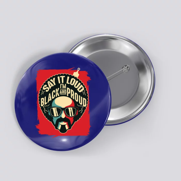 Say It Loud Black And Proud Great Gift Black History Gift Button