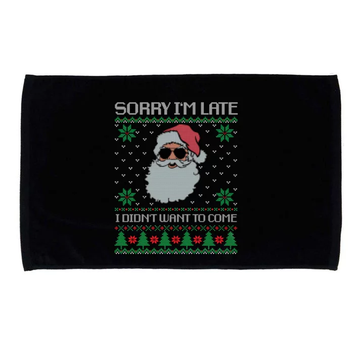 Sorry IM Late I DidnT Want To Come Cool Santa Face Xmas Gift Microfiber Hand Towel