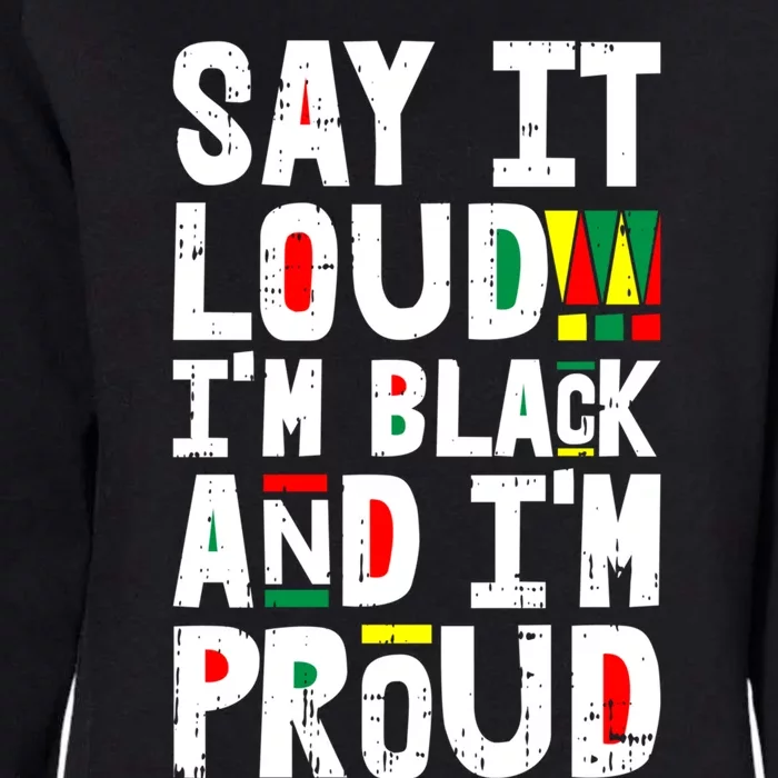 Say It Loud Im Black And Im Proud African American Funny Gift Womens California Wash Sweatshirt