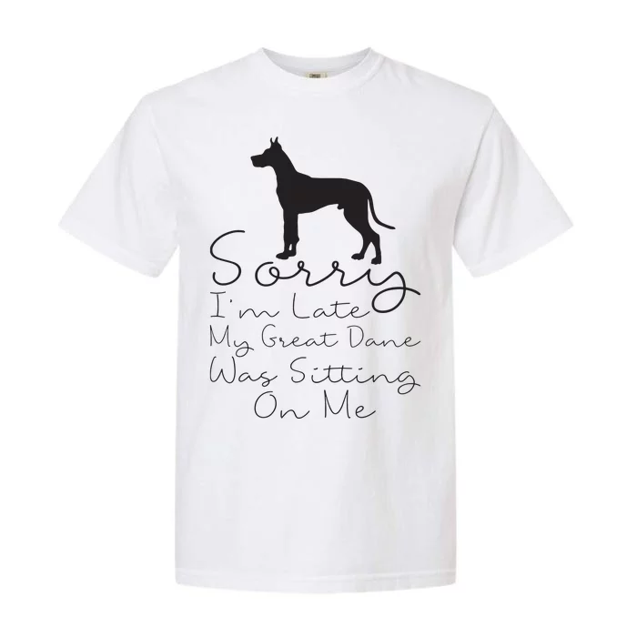 Sorry Im Late My Great Dane Was Sitting On Me Great Dane Garment-Dyed Heavyweight T-Shirt