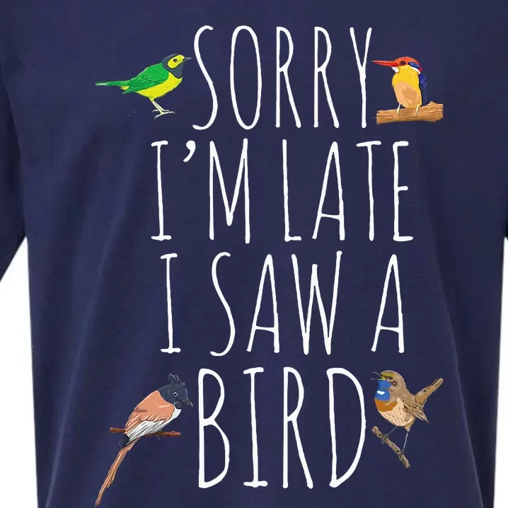 Sorry IM Late I Saw A Bird Cute Bird Lover Birding Sueded Cloud Jersey T-Shirt