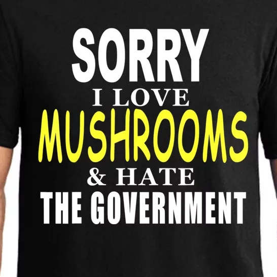 SORRY I LOVE MUSHROOMS & HATE THE GOVERNMENT FUNNY CUTE TEE Pajama Set