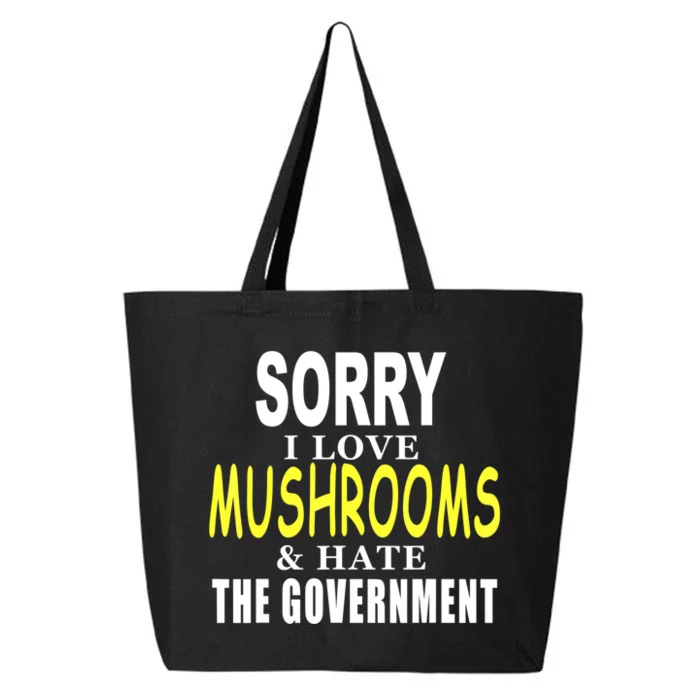 SORRY I LOVE MUSHROOMS & HATE THE GOVERNMENT FUNNY CUTE TEE 25L Jumbo Tote