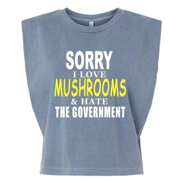 SORRY I LOVE MUSHROOMS & HATE THE GOVERNMENT FUNNY CUTE TEE Garment-Dyed Women's Muscle Tee