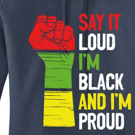 Say It Loud Im Black And Im Proud African American Pride Gift Women's Pullover Hoodie