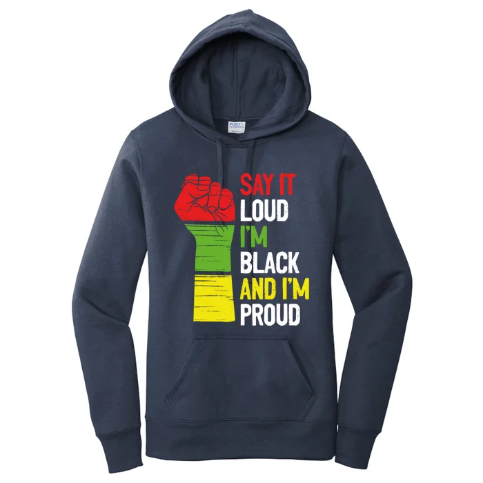 Say It Loud Im Black And Im Proud African American Pride Gift Women's Pullover Hoodie