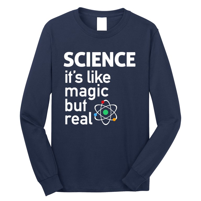 SCIENCE It's Like Magic But Real Long Sleeve Shirt