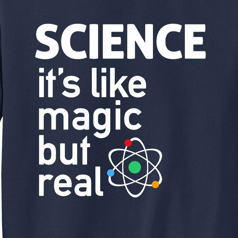 SCIENCE It's Like Magic But Real Sweatshirt