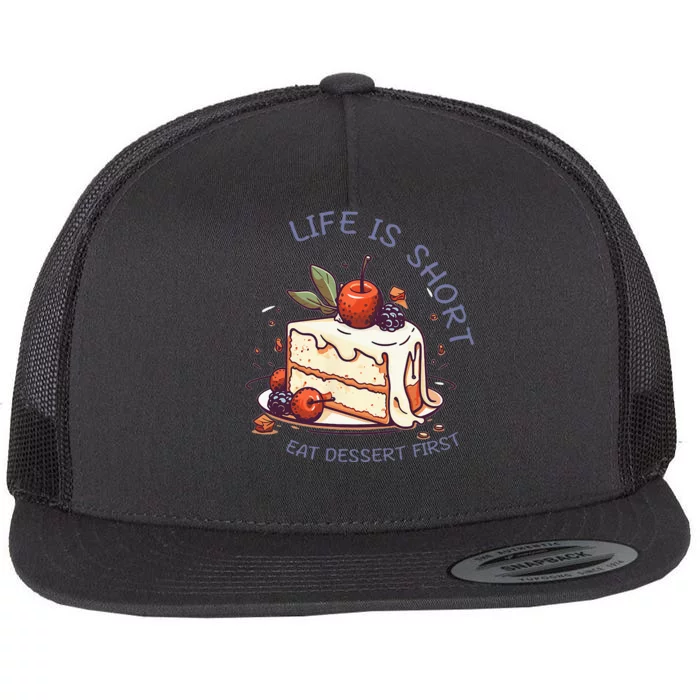 Sweet Indulgence Life Is Short Eat Dessert First! Flat Bill Trucker Hat