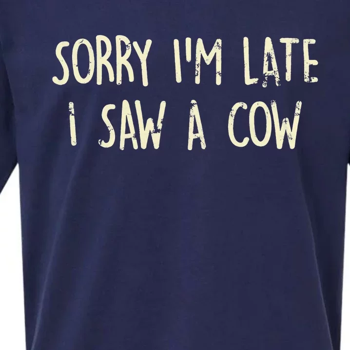 Sorry I'm Late I Saw A Cow Funny Animal Quote Sueded Cloud Jersey T-Shirt