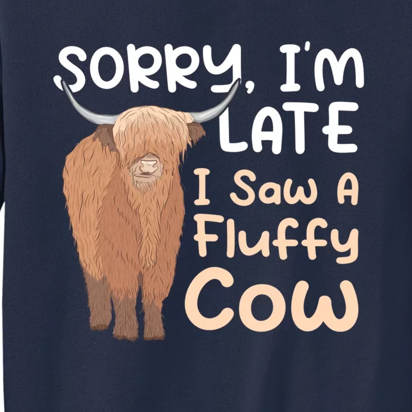 Sorry I'm Late I Saw A Fluffy Cow Highland Cow Breeder Sweatshirt