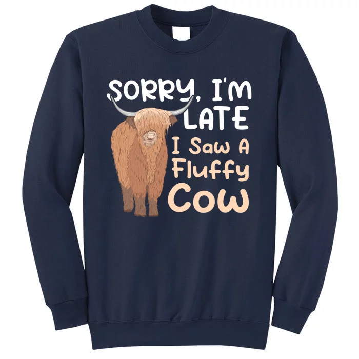 Sorry I'm Late I Saw A Fluffy Cow Highland Cow Breeder Sweatshirt