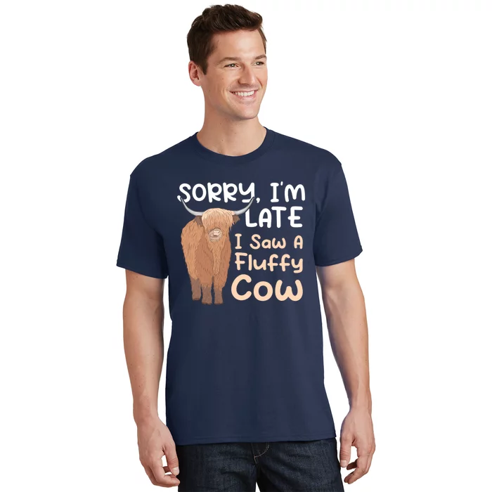 Sorry I'm Late I Saw A Fluffy Cow Highland Cow Breeder T-Shirt