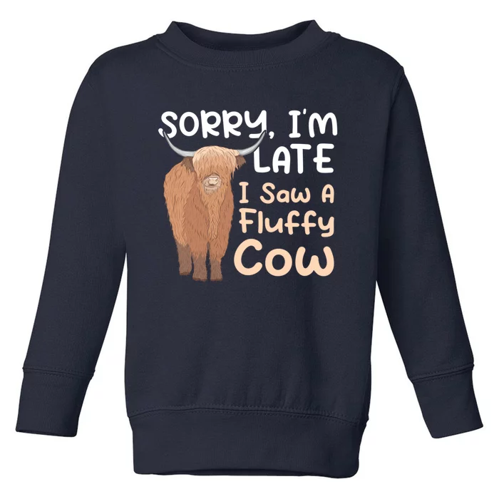 Sorry I'm Late I Saw A Fluffy Cow Highland Cow Breeder Toddler Sweatshirt