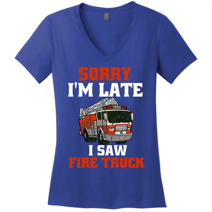 Sorry IM Late I Saw A Fire Truck Funny Firefighter Lover Cute Gift Women's V-Neck T-Shirt