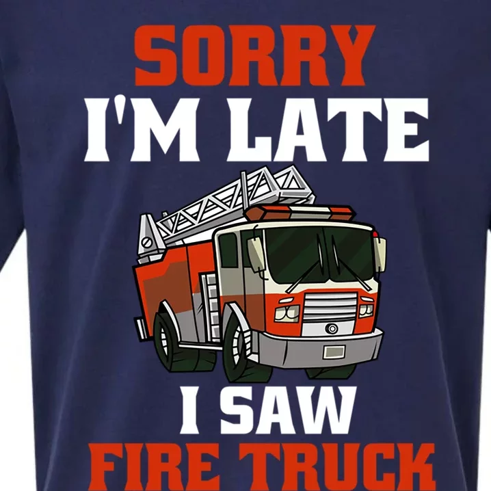 Sorry IM Late I Saw A Fire Truck Funny Firefighter Lover Cute Gift Sueded Cloud Jersey T-Shirt