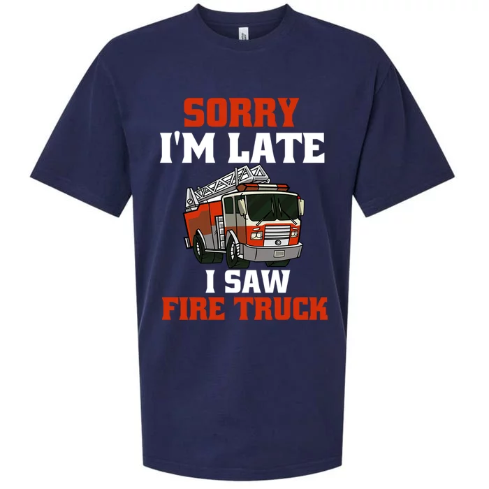 Sorry IM Late I Saw A Fire Truck Funny Firefighter Lover Cute Gift Sueded Cloud Jersey T-Shirt