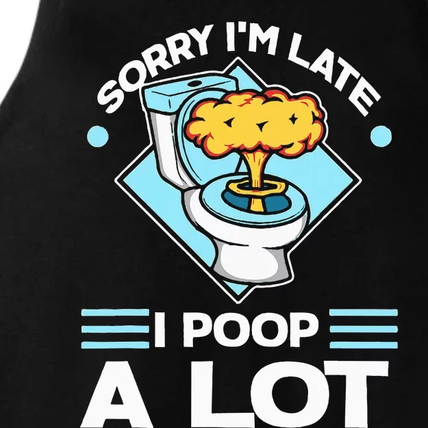 Sorry IM Late I Poop A Lot Funny Pooping Joke Funny Sayings Ladies Tri-Blend Wicking Tank