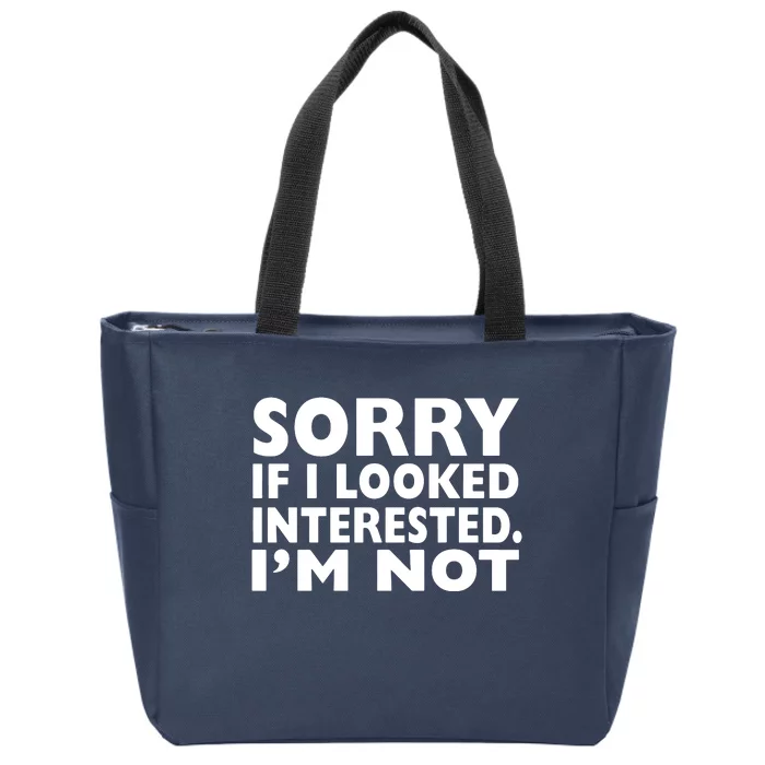 Sorry If Looked Interested Zip Tote Bag