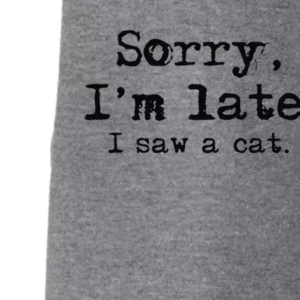 Sorry Im Late I Saw A Cat Funny Saying Doggie 3-End Fleece Hoodie