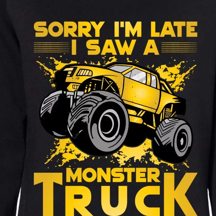 Sorry I'm Late I Saw A Monster Truck Great Gift Womens California Wash Sweatshirt