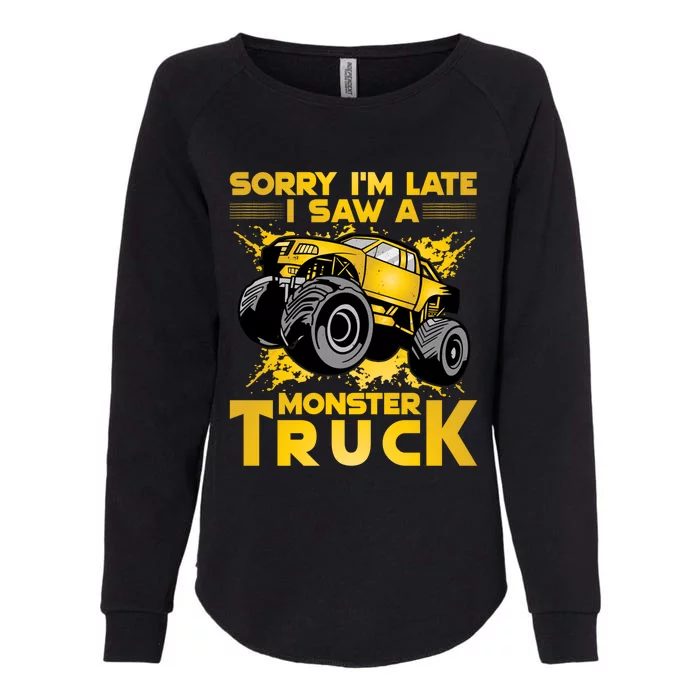 Sorry I'm Late I Saw A Monster Truck Great Gift Womens California Wash Sweatshirt