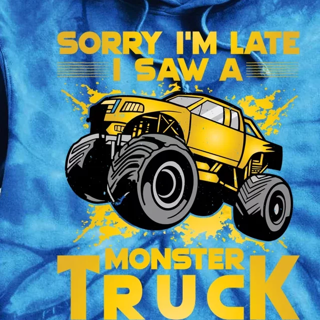 Sorry I'm Late I Saw A Monster Truck Great Gift Tie Dye Hoodie