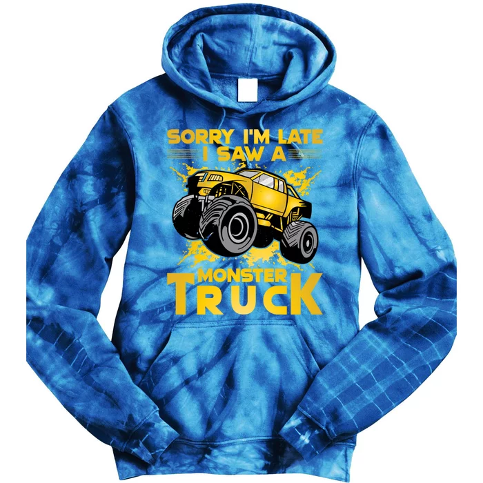 Sorry I'm Late I Saw A Monster Truck Great Gift Tie Dye Hoodie