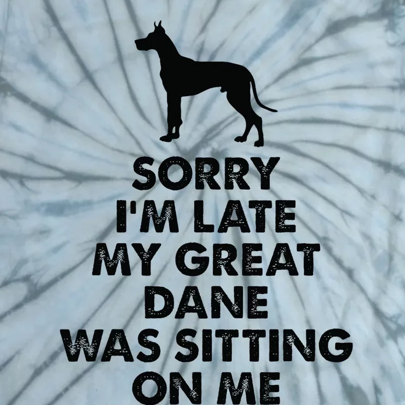 Sorry IM Late My Great Dane Was Sitting On Me Great Dane Tie-Dye T-Shirt