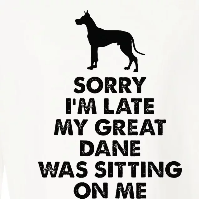 Sorry IM Late My Great Dane Was Sitting On Me Great Dane Cropped Pullover Crew