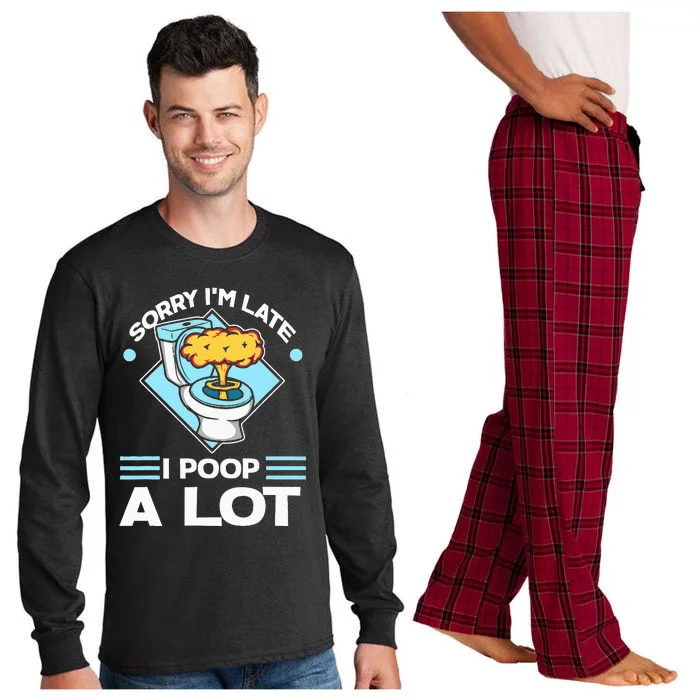 Sorry IM Late I Poop A Lot Funny Pooping Joke Funny Sayings Long Sleeve Pajama Set