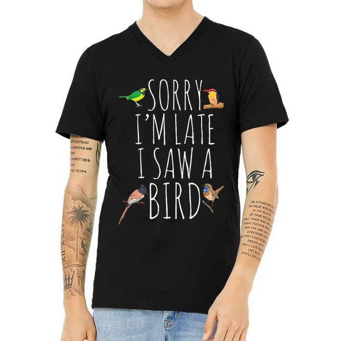 Sorry IM Late I Saw A Bird Cute Bird Lover Birding V-Neck T-Shirt