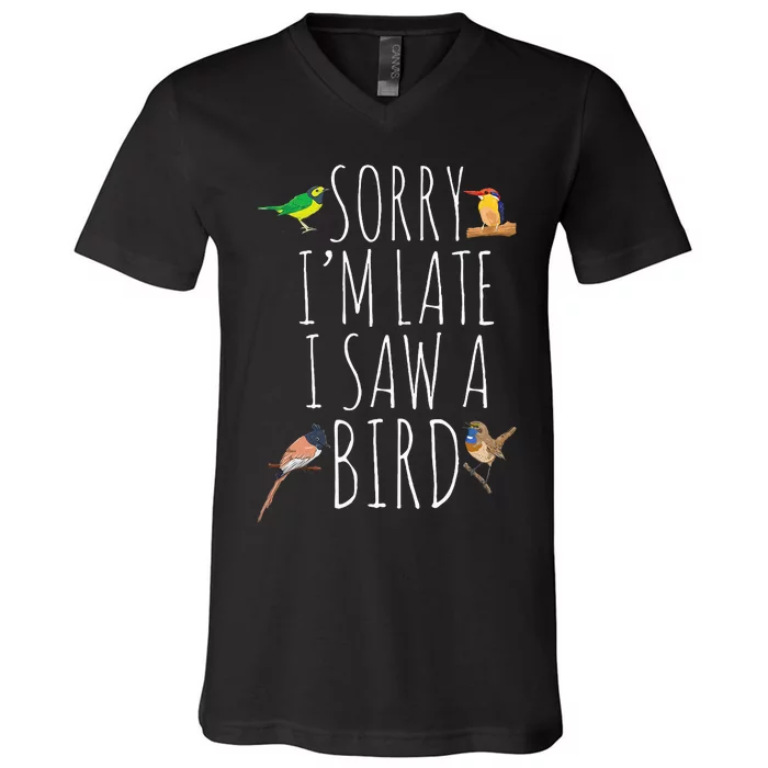 Sorry IM Late I Saw A Bird Cute Bird Lover Birding V-Neck T-Shirt