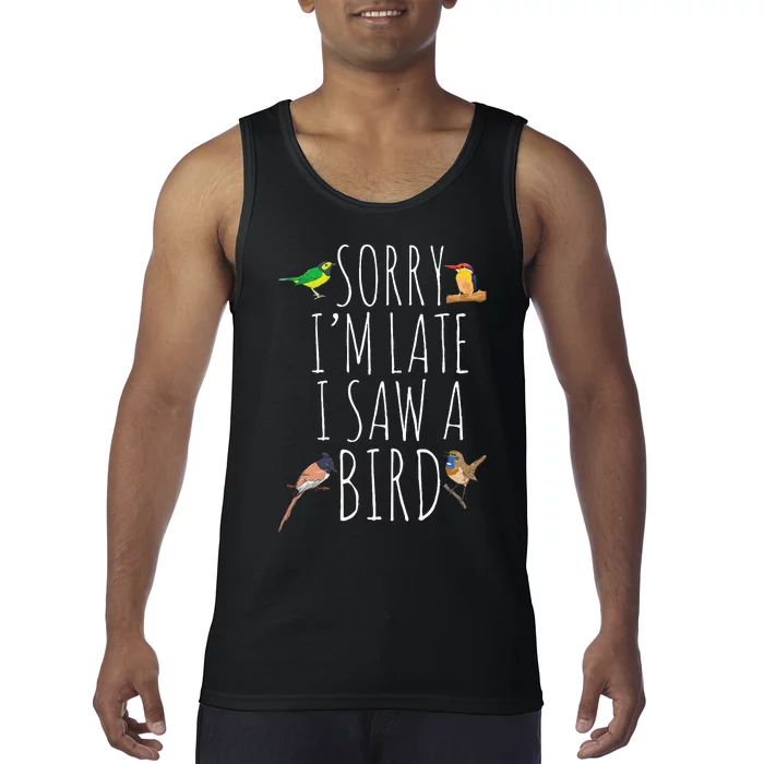 Sorry IM Late I Saw A Bird Cute Bird Lover Birding Tank Top