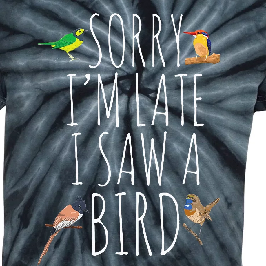 Sorry IM Late I Saw A Bird Cute Bird Lover Birding Kids Tie-Dye T-Shirt